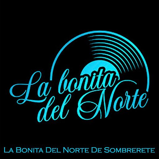 La Bonita Del Norte De Sombrerete