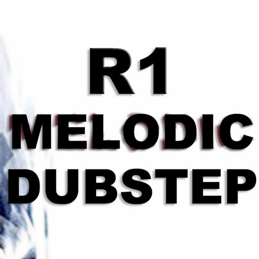R1 Melodic Dubstep
