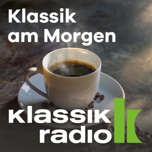 Klassik Radio - Klassik am Morgen