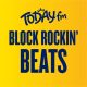 Today FM Block Rockin’ Beats