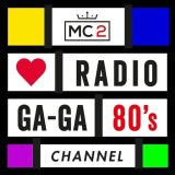 MC2 Radio Ga-Ga 80’s Channel